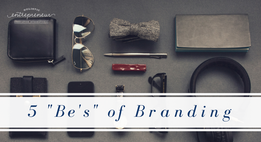 5 “Be’s” of Branding