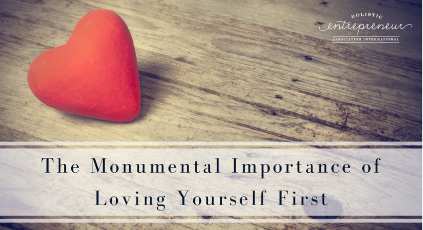 The Monumental Importance of Loving Yourself First