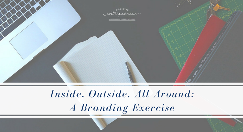 Inside, Outside, All Around:  A Branding Exercise