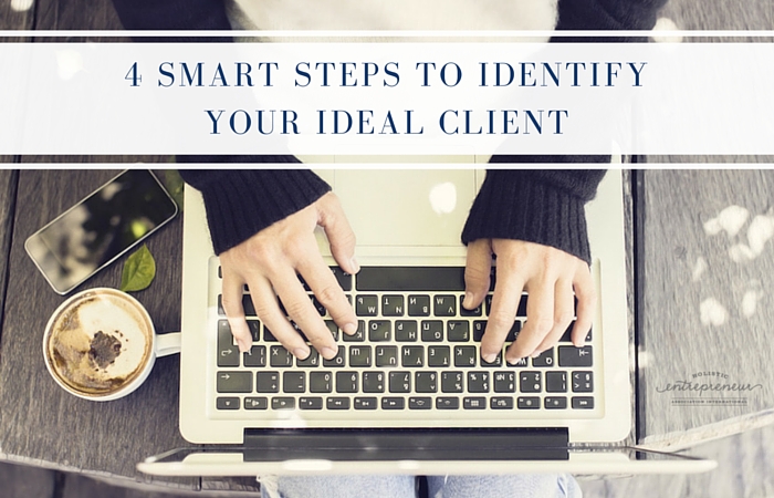 4 Smart Steps to Identify your Ideal Client